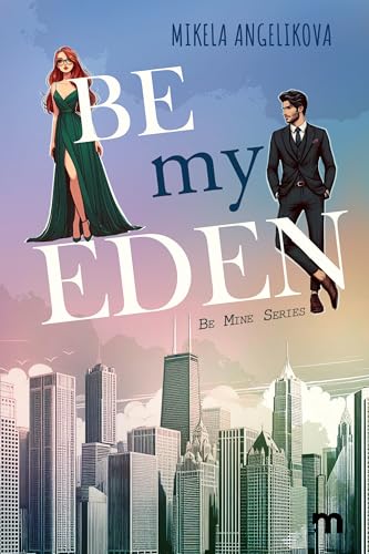 Be My Eden (Be Mine Series Vol. 1)