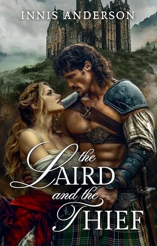 The Laird and the Thief: A Steamy Scottish Medieval Historical Romance