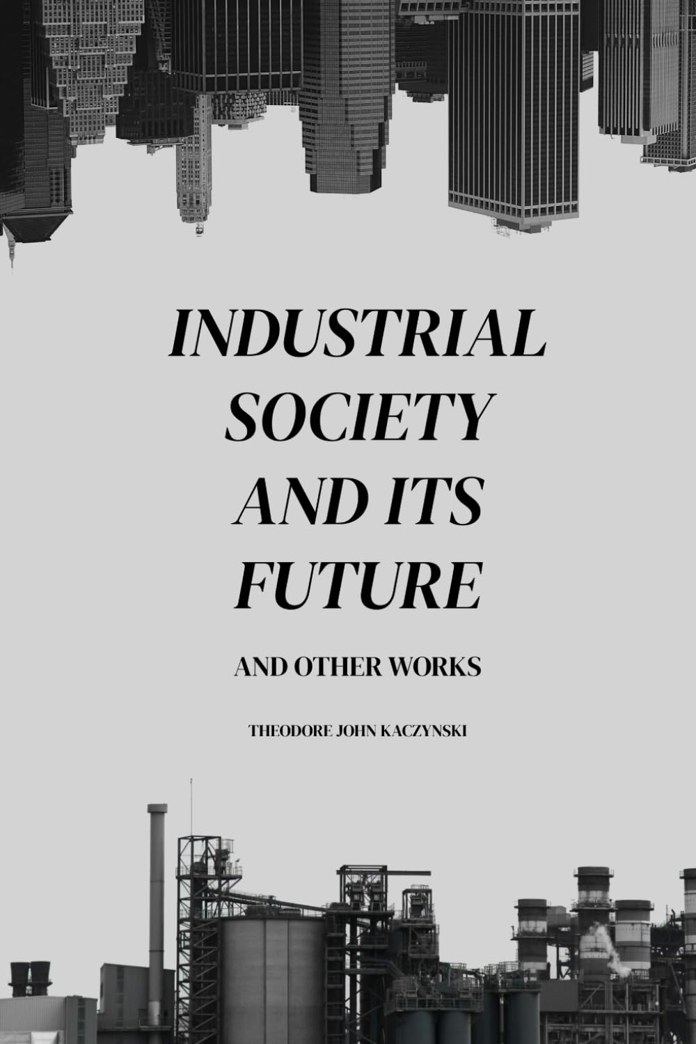 Industrial Society and Its Future and Other Works by