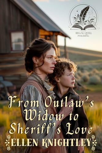 From Outlaw's Widow to Sheriff's Love: A Historical Western Romance Novel