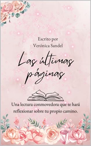 Las últimas páginas (NOVELA CONTEMPORÁNEA): (una novela escrita desde el alma)