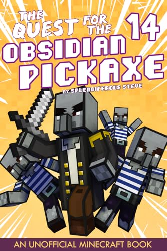 The Quest for the Obsidian Pickaxe 14: An Unofficial Minecraft Book
