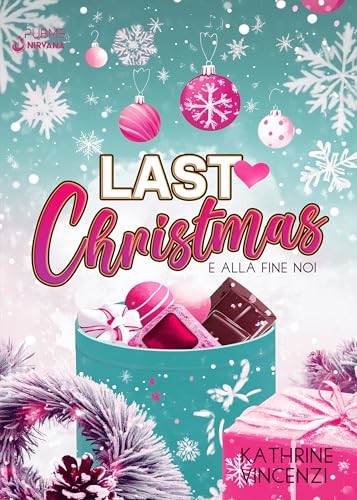 Last Christmas: E alla fine Noi (Collana Nirvana - PubMe) (PubMe Romance)
