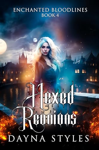 Hexed Reunions: Enchanted Bloodlines Book 4