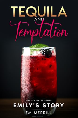 Tequila and Temptation: Emily's Story