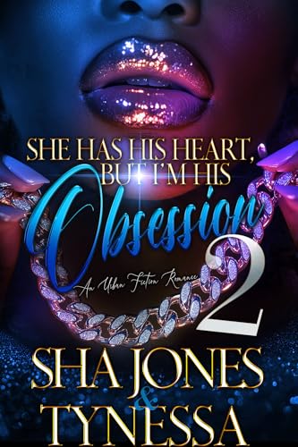 She Has His Heart But I'm His Obsession 2: An Urban Fiction Romance