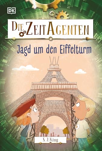 Die Zeit-Agenten 3. Jagd um den Eiffelturm: Ein actionreiches Zeitreise-Abenteuer mit spannendem Geschichtswissen. Für Kinder ab 7 Jahren