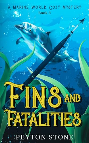 Fins & Fatalities: A Marine World Cozy Mystery Book 2
