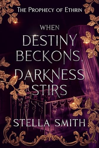 When Destiny Beckons, Darkness Stirs: The Prophecy of Ethrin, Book 2