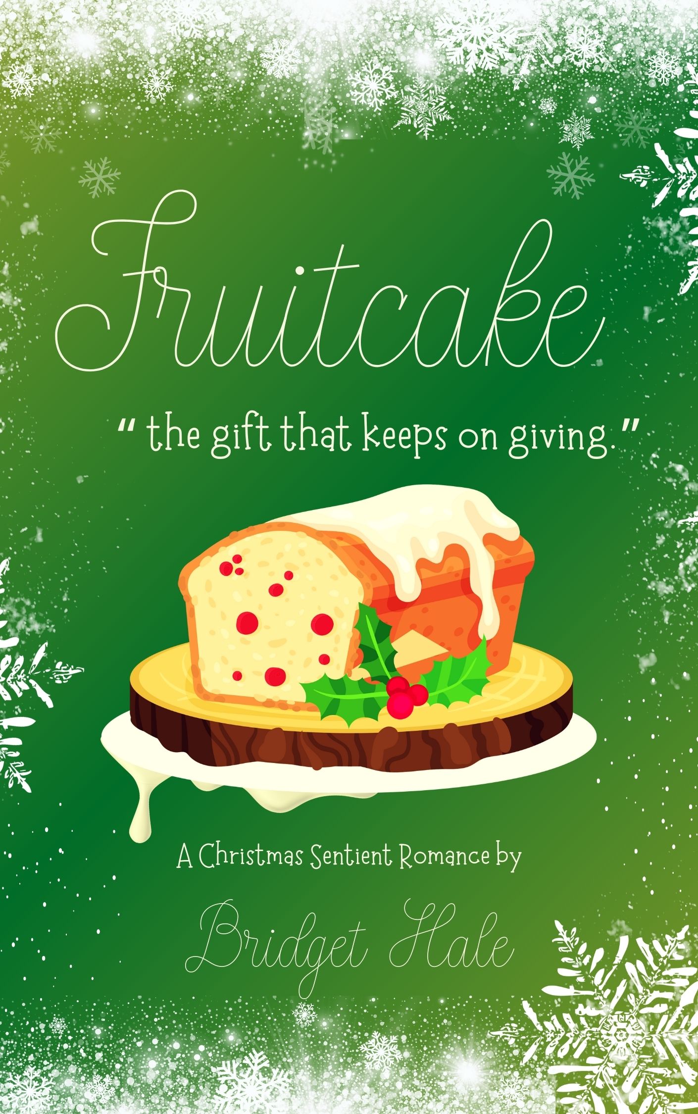 Fruitcake the gift that keeps on giving.: A Christmas Sentient Romance