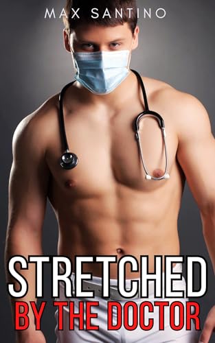 Stretched by the Doctor: Straight to Gay MM First Time