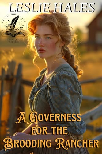A Governess for the Brooding Rancher: A Historical Western Romance Novel