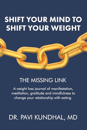 Shift Your Mind to Shift Your Weight: A Weight Loss Journal of Manifestation, Meditation, Gratitude and Mindfulness to Change Your Relationship With Eating