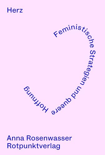 Herz: Feministische Strategien und queere Hoffnung