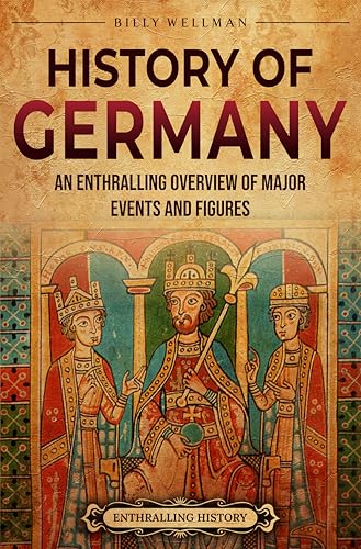 History of Germany: An Enthralling Overview of Major Events and Figures