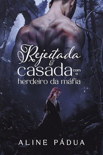 REJEITADA & CASADA COM O HERDEIRO DA MÁFIA