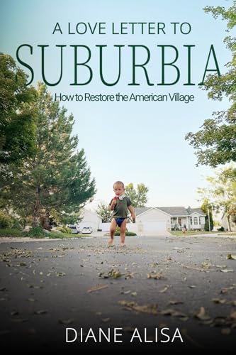 A Love Letter to Suburbia: How to Restore the American Village