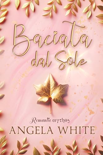 Baciata dal sole. Romantic Mythos