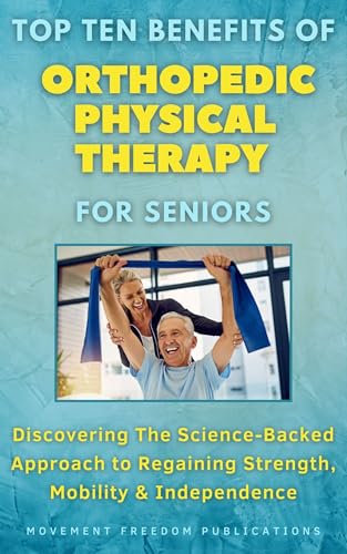 Top Ten Benefits of Orthopedic Physical Therapy for Seniors ...