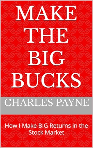Make the Big Bucks: How I Make BIG Returns in the Stock Market by ...