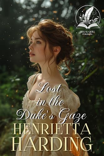 Lost in the Duke's Gaze: A Historical Regency Romance Novel