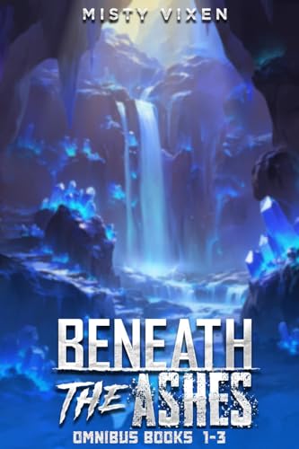 Beneath the Ashes Omnibus: Books 1-3