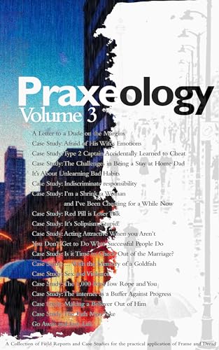 Praxeology: Volume 3: Field Reports