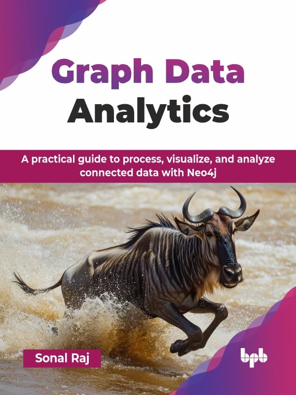 Graph Data Analytics: A practical guide to process, visualize, and ...