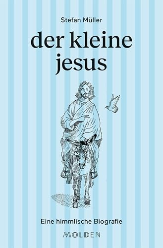 der kleine jesus: Eine himmlische Biografie
