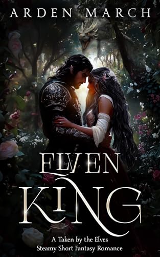 Elven King: A Taken by the Elves Steamy, Short Fantasy Romance