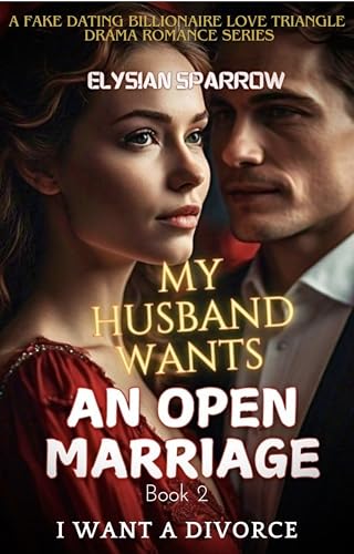 My Husband Wants an Open Marriage: I Want a Divorce