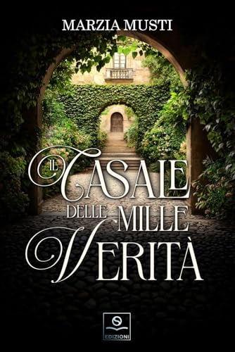IL CASALE DELLE MILLE VERITA': Tutto l’amore che ancora non hai