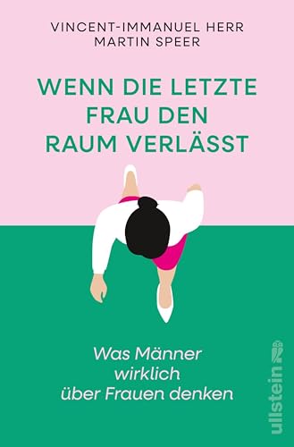 Wenn die letzte Frau den Raum verlässt: Was Männer wirklich über Frauen denken