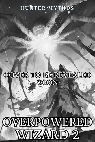 Overpowered Wizard 2: A Progression LitRPG Epic