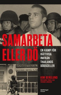 Samarbeta eller dö : en kamp för rättvisa inifrån Thailands dödsceller