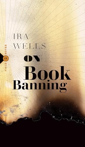 On Book Banning: Or, How the New Censorship Consensus Trivializes Art and Undermines Democracy