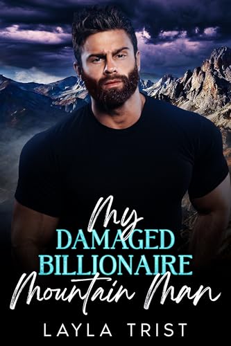 My Damaged Billionaire Mountain Man
