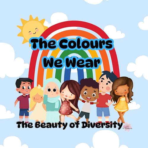 The Colours We Wear: The Beauty of Diversity | Inclusivity for Children on Skin Colour & Self-Acceptance