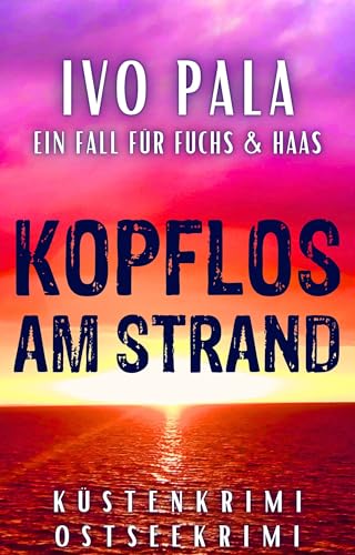 Ein Fall für Fuchs & Haas: Kopflos am Strand - Küstenkrimi - Ostseekrimi