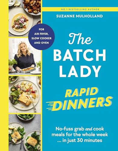 The Batch Lady Rapid Dinners: The Sunday Times Bestseller: Grab and cook meals for the week in 30 minutes