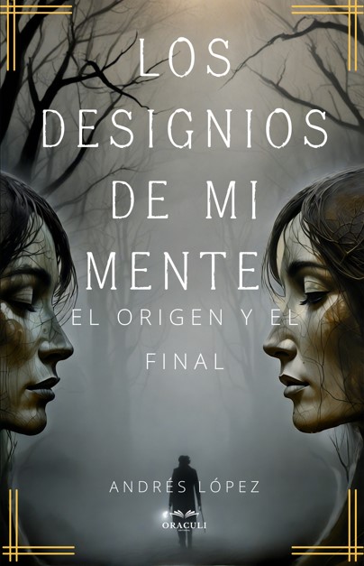 Los designios de mi mente - El origen y el final