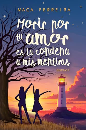 Morir por tu amor es la condena a mis mentiras (Gemelas II): Intercambio de gemelas en una divertida serie familiar romántica actual (Costa Serena)