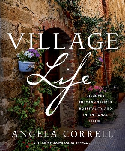 Village Life: Discover Tuscan-Inspired Hospitality and Intentional Living Book Cover