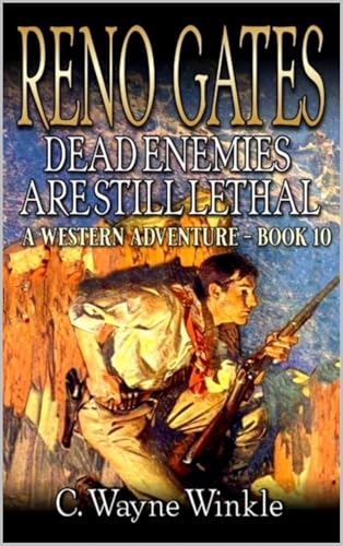 Reno Gates: Dead Enemies Are Still Lethal: A Western Adventure