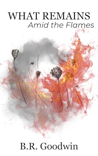 What Remains Amid the Flames