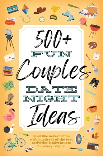 500+ Fun Couples Date Night Ideas: The Best Games, Romantic Activities, and Unique Things to Do Together for Romance At Home & Bonding Adventure Activity ... Couples