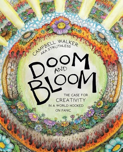 Doom and Bloom: The Case for Creativity in a World Hooked on Panic