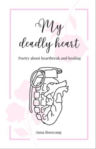 My Deadly Heart: Poetry about heartbreak and healing