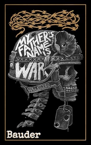 My Father's Name Is War: Collected Transmissions