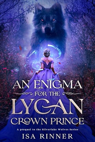 An Enigma for the Lycan Crown Prince: A prequel to the Silverlake Wolves Series